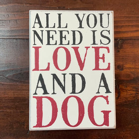 “All You Need Is Love and a Dog” Wood Sign