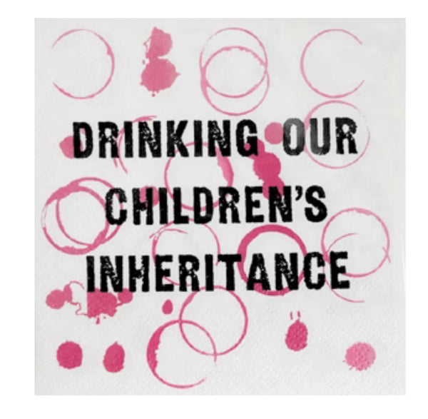 “Drinking our children’s inheritance” Cocktail Napkins - Jilly's Socks 'n Such