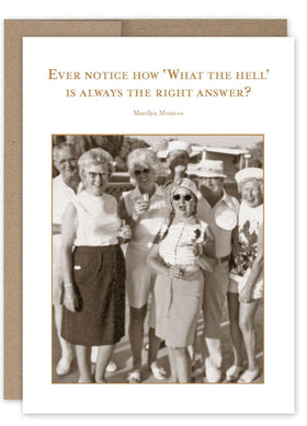 “Ever notice how ‘What the hell’ is always the right answer?” Shannon Martin birthday card