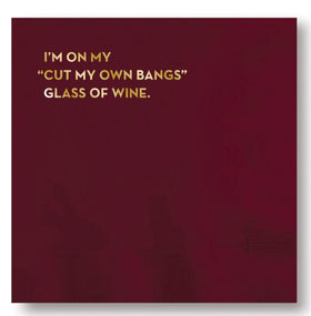 “Im on my ‘cut my own bangs’ glass of wine” cocktail napkins 20 count