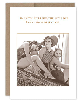“Thank you for being the shoulder I can always depend on.” Shannon Martin friendship card