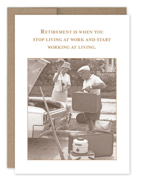 “Retirement is when you stop living at work and start working at living.” Shannon Martin retirement card