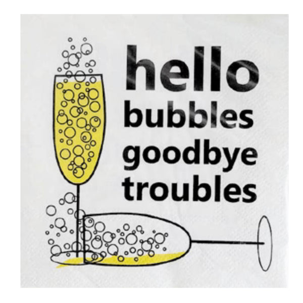 “Hello bubbles goodbye troubles” Cocktail Napkins - Jilly's Socks 'n Such