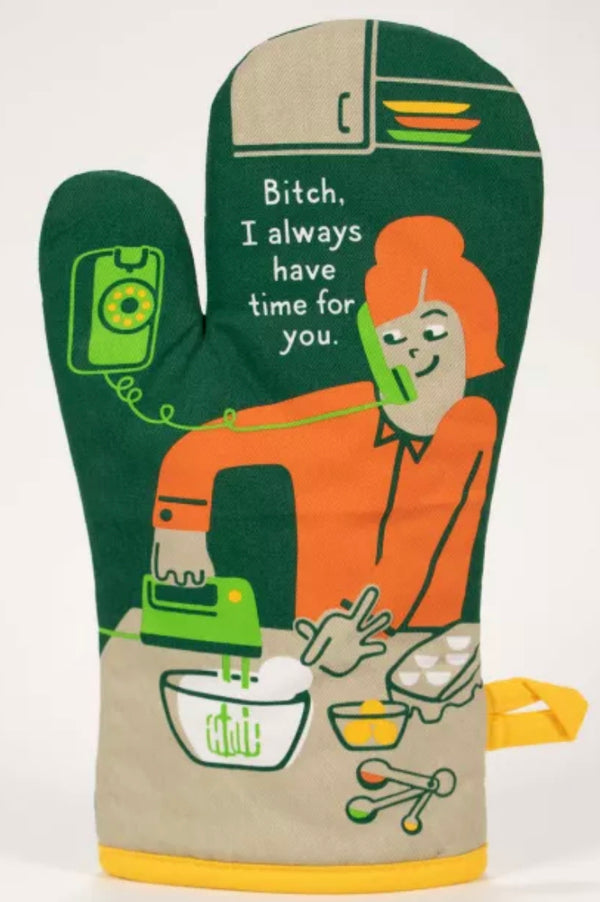 “Bitch, I always have time for you” Oven Mitt - Jilly's Socks 'n Such