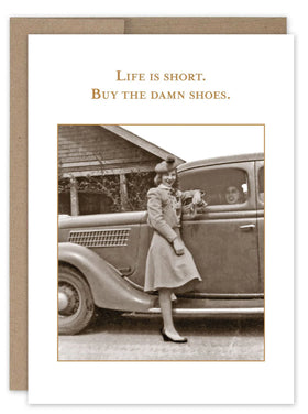 “Life is short. Buy the damn shoes.” Shannon Martin birthday card