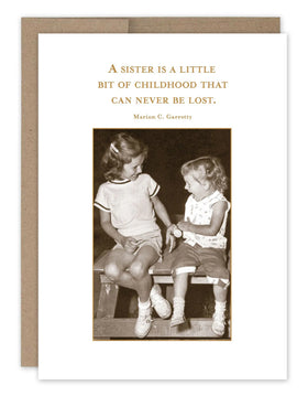 “A sister is a little bit of childhood….” Shannon Martin birthday card