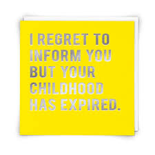 “I regret to inform you but your childhood has expired” Cloud Nine Card