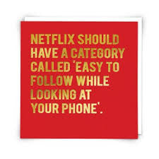 “Netflix should have a category called Easy to follow while looking at your phone” Cloud Nine Card