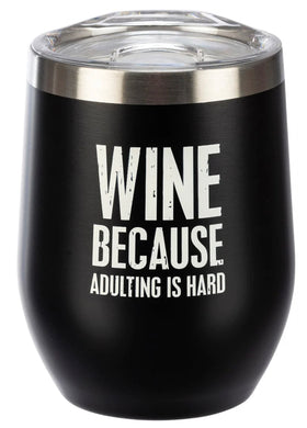 WINE BECAUSE ADULTING IS HARD Wine Tumbler