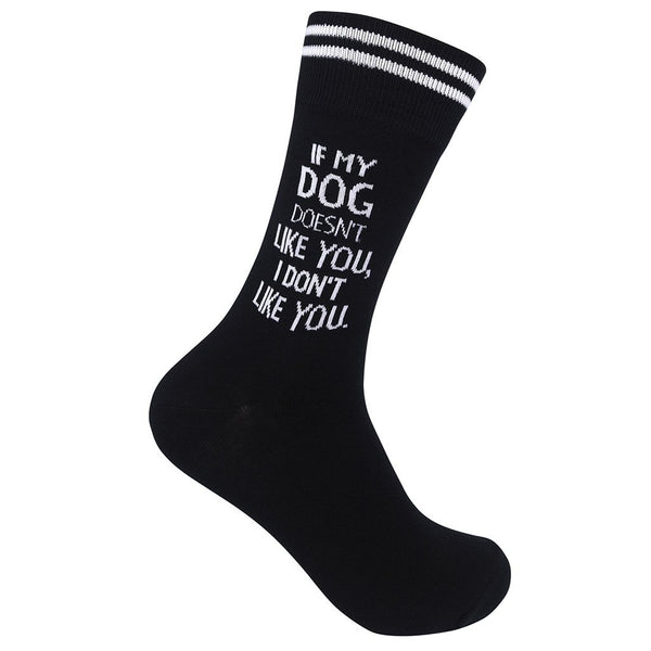 “If my Dog Doesn’t Like You.. I don’t.” Socks - One Size - Jilly's Socks 'n Such