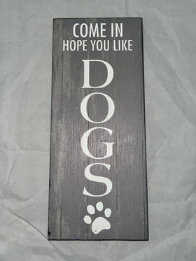 “Come In Hope You Like” Dogs & Cats Signs