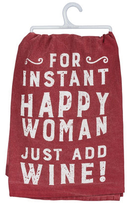 “For Instant Happy Woman Just Add Wine!” Kitchen Towel