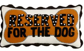 “Reserved for the Dog” Felt Pillow by Mudpie