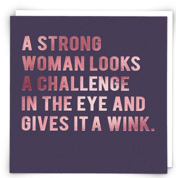 “A strong woman looks a challenge in the eye and gives it a wink” Cloud Nine Card - Jilly's Socks 'n Such