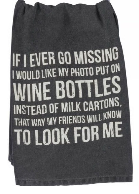 IF I EVER GO MISSING …(PHOTO ON WINE BOTTLES) -kitchen towel - Jilly's Socks 'n Such