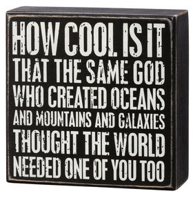 “World needed one of you, too” Box Sign