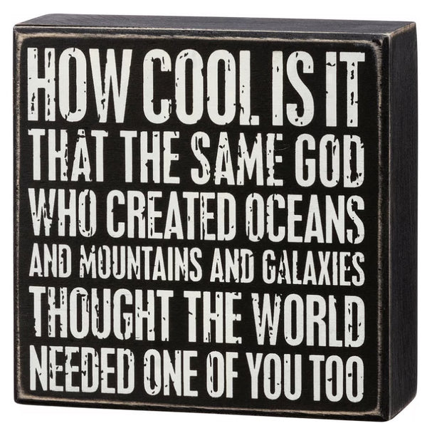 “World needed one of you, too” Box Sign