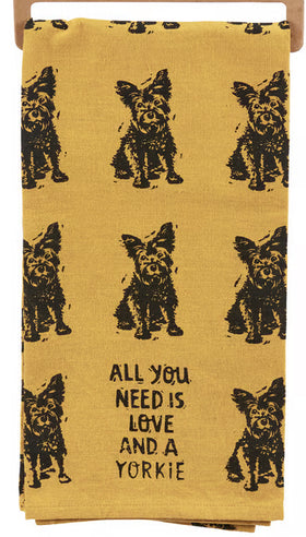 ALL YOU NEED IS LOVE AND A YORKIE kitchen towel