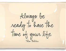 “Always be ready to have the time of your life” Glass Decoupage Tray by Ben’s Garden