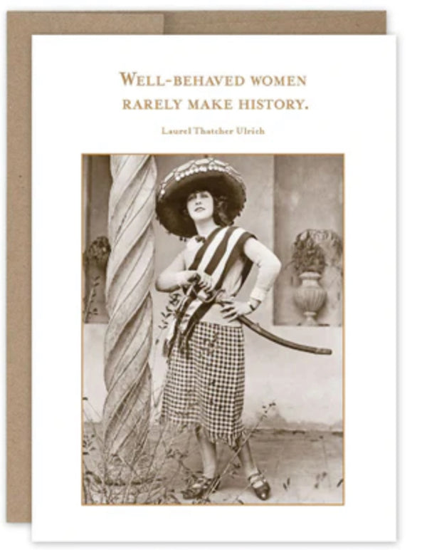 “Well behaved women seldom make history” Shannon Martin birthday card - Jilly's Socks 'n Such