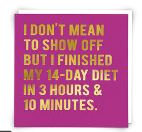 “I don’t mean to show off but i finished my 14 day diet…” Cloud Nine Card