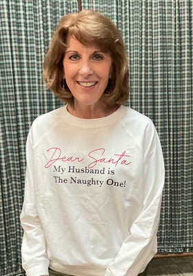 Christmas sweatshirt - “Dear Santa, My Husband is the Naughty One”