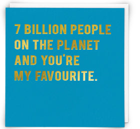 “7 billion people on the planet and you’re my favorite” Cloud Nine Card