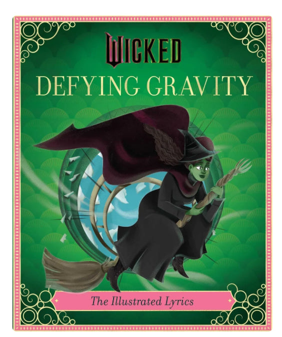 Wicked: Defying Gravity
The Illustrated Lyrics (Universal Pictures Wicked)