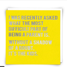 “I was recently asked the most difficult being a parent…the kids” Cloud Nine Card