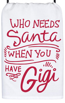 Who Needs Santa When You Have Gigi Kitchen Towel