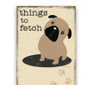 Things to Fetch pug dog Magnetic List Pad - Jilly's Socks 'n Such