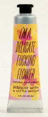 “I’m a Delicate Fucking Flower” Hand Creams