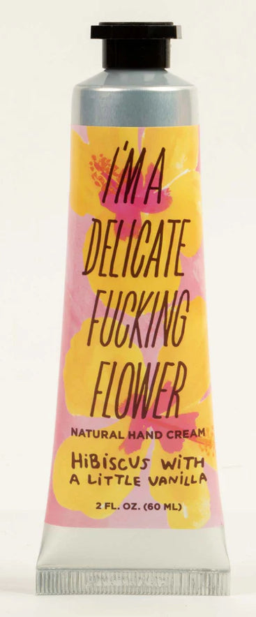 “I’m a Delicate Fucking Flower” Hand Creams