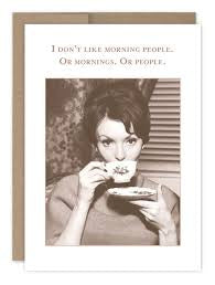 “I don’t like morning people” Shannon Martin birthday card