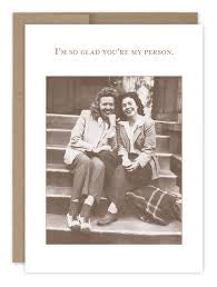 I’m so glad you’re my person.” Shannon Martin birthday card