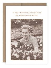 “If you think my hands are full you should see my heart.” Shannon Martin birthday card