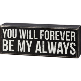 “You will forever be my always ”Block Sign