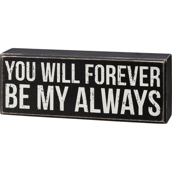 “You will forever be my always ”Block Sign - Jilly's Socks 'n Such