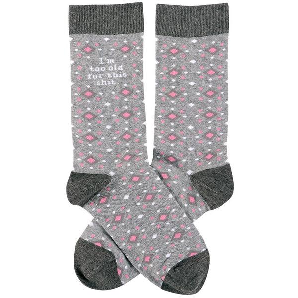 I’m too old for this shit Socks - One Size - Jilly's Socks 'n Such