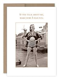 “If you talk about me, make sure I had fun.” ….” Shannon Martin birthday card