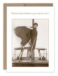 “Your super power is just being you.”  Shannon Martin birthday card