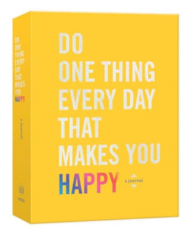 “Do One Thing Every Day That Makes You Happy” a journal