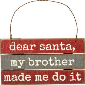 “Santa, my brother made me do it” Ornament