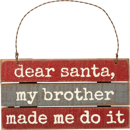 “Santa, my brother made me do it” Ornament - Jilly's Socks 'n Such