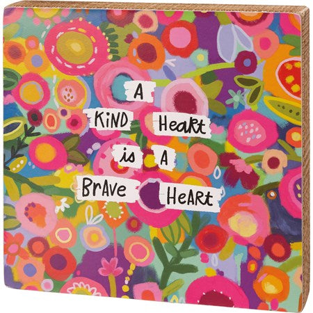 “Kind heart is a brave heart” Block Sign - Jilly's Socks 'n Such