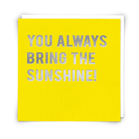 “You always bring the sunshine!