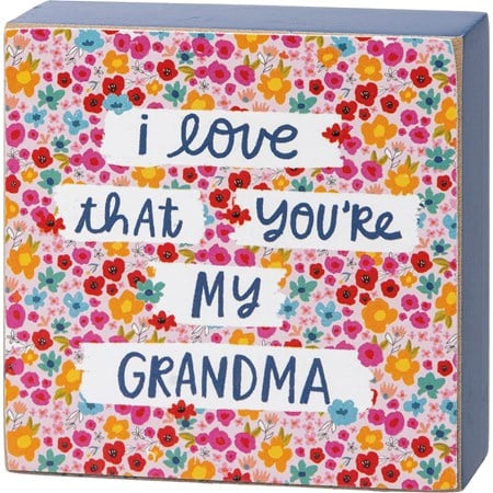 “I love that you’re my grandma” Block Sign - Jilly's Socks 'n Such
