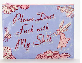 “Please Don’t Fuck with My Shit” zipper pouch