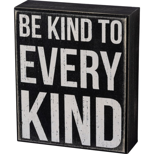 “Be Kind To Every Kind” Box Sign - Jilly's Socks 'n Such