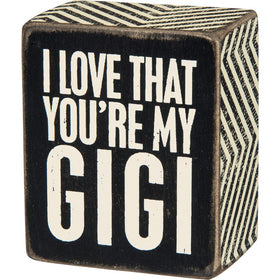 “I Love That You’re My Gigi” Box Sign
